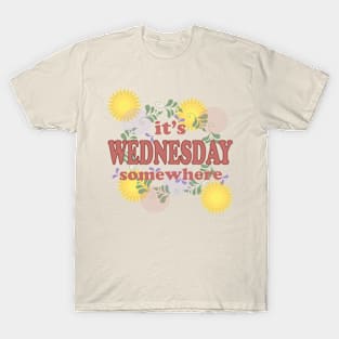 it's wednesday somewhere T-Shirt